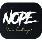 Nope Not Today Mouse Pad S-1022