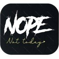 Nope Not Today Mouse Pad S-1022