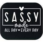 Sassy Mode All Day Every Day Mouse Pad S-961