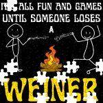 It’s All Fun And Games Until Someone Loses a Weiner Jigsaw Puzzle C-1031