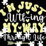 I'm Just WTF-ing My Way Through Life Jigsaw Puzzle S-1037