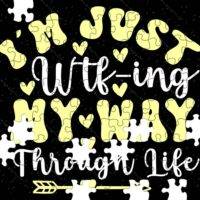 I'm Just WTF-ing My Way Through Life Jigsaw Puzzle S-1037