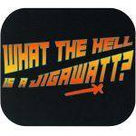 What The Hell Is A Jigawatt? Mouse Pad F-1043