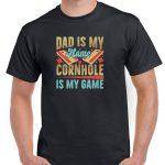 Dad Is My Name Cornhole Is My Game Shirt C-1090