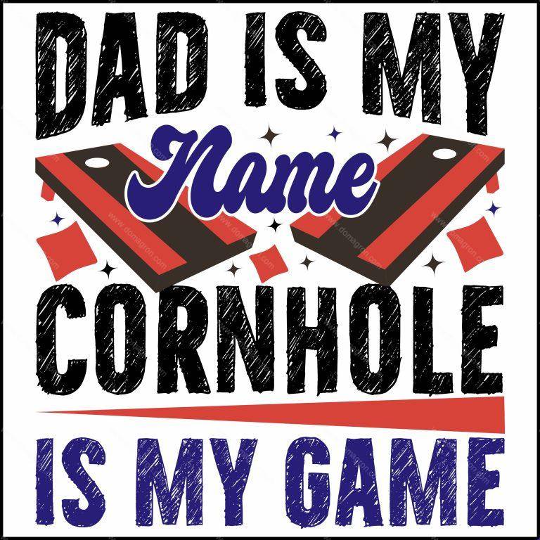 Dad Is My Name Cornhole Is My Game Direct to Film (DTF) Heat Transfer C-1090