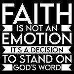 Faith Is Not An Emotion Direct to Film (DTF) Heat Transfer I-1051