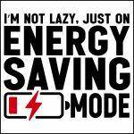 I'm Not Lazy Just On Energy Saving Mode Direct to Film (DTF) Heat Transfer F-1049