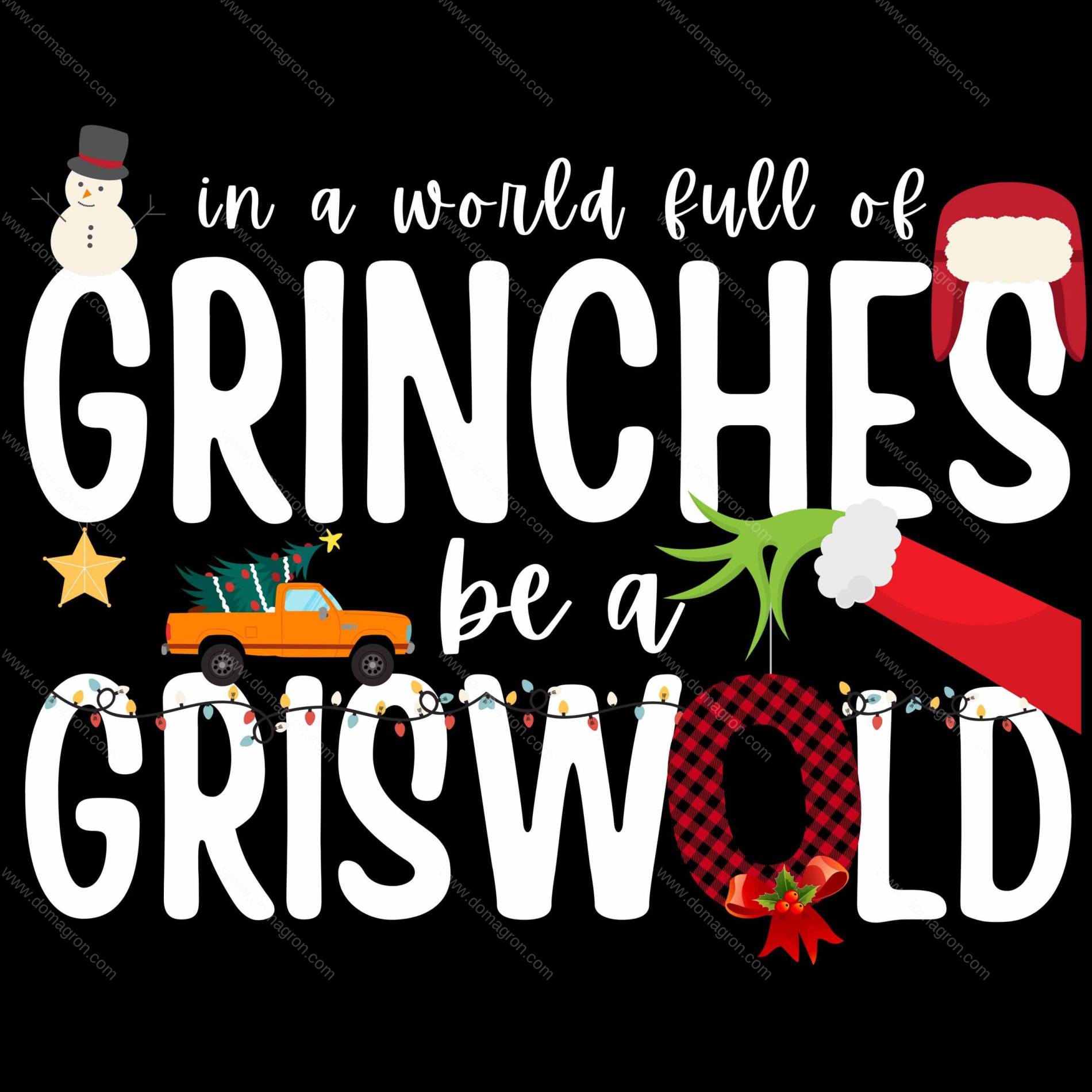 In A World Full Of Grinches Be A Griswold Direct to Film (DTF) Heat Transfer H-1058