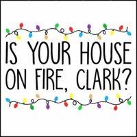 Is Your House On Fire, Clark? Direct to Film (DTF) Heat Transfer H-1070
