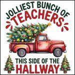 Jolliest Bunch Of Teachers This Side Of The Hallway Direct to Film (DTF) Heat Transfer H-1060