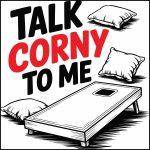 Talk Corny To Me Cornhole Direct to Film (DTF) Heat Transfer C-1046