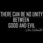 There Can Be No Unity Between Good and Evil Senator Eric Schmidt Quote Direct to Film (DTF) Heat Transfer Q-1084