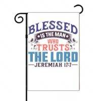 Blessed Is The Man Who Trusts The Lord Jeremiah 17:7 Garden Flag I-1054