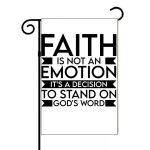 Faith Is Not An Emotion Garden Flag I-1051