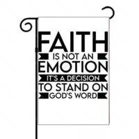 Faith Is Not An Emotion Garden Flag I-1051
