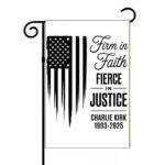 Firm In Faith Fierce In Justice Charlie Kirk Memorial With Flag Garden Flag U-1104