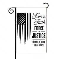 Firm In Faith Fierce In Justice Charlie Kirk Memorial With Flag Garden Flag U-1104