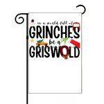 In A World Full Of Grinches Be A Griswold Garden Flag H-1058