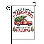 Jolliest Bunch Of Teachers This Side Of The Hallway Garden Flag H-1060
