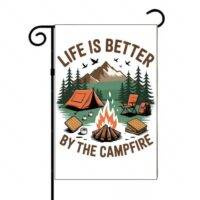 Life Is Better By The Campfire Garden Flag C-1064