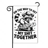 On The Way To Get My Shit Together Garden Flag S-1080