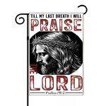 Till My Last Breath I Will Praise The Lord Psalms 146:2 Garden Flag I-1057