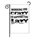 Working Like Crazy To Support The Lazy Garden Flag S-1048
