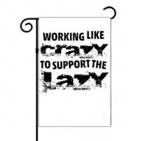 Working Like Crazy To Support The Lazy Garden Flag S-1048