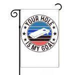 Your Hole Is My Goal Cornhole Garden Flag C-1044