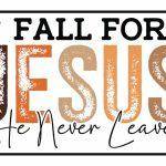 Fall For Jesus He Never Leaves License Plate I-1047