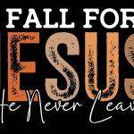 Fall For Jesus He Never Leaves Metal Photo I-1047