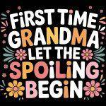 First Time Grandma Let The Spoiling Begin Metal Photo F-1068
