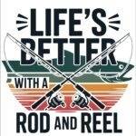 Life's Better With A Rod And Reel Fishing Lover Metal Photo F-1105