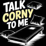 Talk Corny To Me Cornhole Metal Photo C-1046