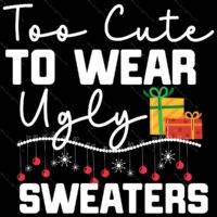 Too Cute To Wear Ugly Sweaters Metal Photo H-1089