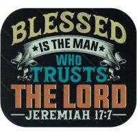 Blessed Is The Man Who Trusts The Lord Jeremiah 17:7 Mouse Pad I-1054