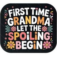 First Time Grandma Let The Spoiling Begin Mouse Pad F-1068