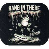 Hang In There It Gets Worse Mouse Pad S-1074