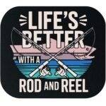 Life's Better With A Rod And Reel Fishing Lover Mouse Pad F-1105
