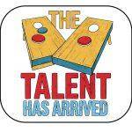 The Talent Has Arrived Cornhole Mouse Pad C-1050
