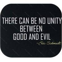 There Can Be No Unity Between Good and Evil Senator Eric Schmidt Quote Mouse Pad Q-1084