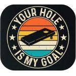 Your Hole Is My Goal Cornhole Mouse Pad C-1044