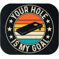 Your Hole Is My Goal Cornhole Mouse Pad C-1044