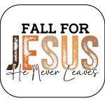Fall For Jesus He Never Leaves Mouse Pad I-1047
