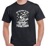 On The Way To Get My Shit Together Shirt S-1080