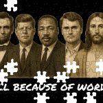 All Because Of Words Martyr Lincoln, Kennedy, MLK, Kirk, Jesus Jigsaw Puzzle P-1078