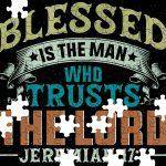 Blessed Is The Man Who Trusts The Lord Jeremiah 17:7 Jigsaw Puzzle I-1054