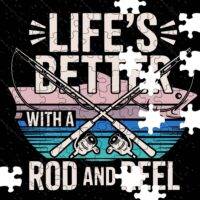 Life's Better With A Rod And Reel Fishing Lover Jigsaw Puzzle F-1105