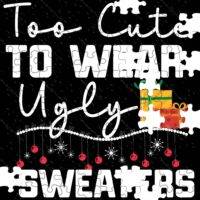 Too Cute To Wear Ugly Sweaters Jigsaw Puzzle H-1089