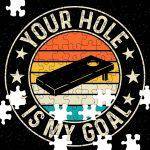 Your Hole Is My Goal Cornhole Jigsaw Puzzle C-1044